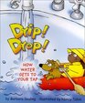Drip! Drop!: How Water Gets to Your Tap
