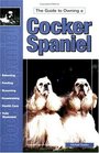 The Guide to Owning a Cocker Spaniel Puppy Care Grooming Training History Health Breed Standard