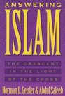Answering Islam The Crescent in Light of the Cross