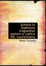 Scholia in Sophoclis tragoedias septem e codice MS Laurentiano