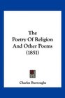The Poetry Of Religion And Other Poems