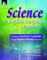 Science for English Language Learners Developing Academic Language Through InquiryBased Instruction