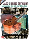 Jazz for the Blues Guitarist: Incorporating Jazz into Your Blues Solos (Guitar Educational)