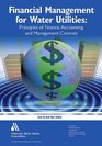 Financial Management for Water Utilities Principles of Finance Accounting and Management Controls