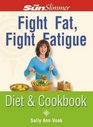 Fight Fat Fight Fatigue Diet and Cookbook