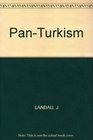 PanTurkism From Irredentism to Cooperation