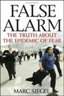 False Alarm The Truth About the Epidemic of Fear