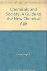 Chemicals and Society A Guide to the New Chemical Age
