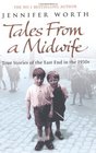 Tales from a Midwife True Stories of the East End in the 1950s Jennifer Worth
