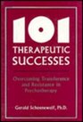 101 Therapeutic Successes Overcoming Transference and Resistance in Psychotherapy