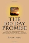 The 100 Day Promise Radically Transforming your Marriage by Living with Complete Concern for your Spouse's Happiness