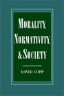 Morality Normativity and Society