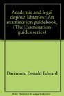 Academic and legal deposit libraries An examination guidebook