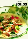 Soups 100 Quick and Easy Soup Recipes for Every Occasion