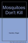 Mosquitoes Don't Kill