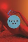 Future Sex A New Kind of Free Love