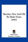 Sketches New And Old By Mark Twain