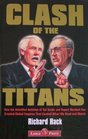 Clash of the Titans How the Unbridled Ambition of Ted Turner and Rupert Murdoch Has Created Global Empires That Control What We Read and Watch