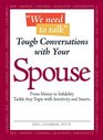We Need to Talk Tough Conversations With Your Spouse From Money to Infidelity Tackle Any Topic with Sensitivity and Smarts