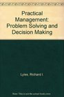 Practical Management Problem Solving and Decision Making