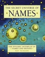 The Secret Universe of Names The Dynamic Interplay of Names and Destiny