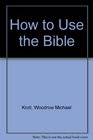 How to Use the Bible