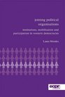 Joining Political Organizations Instituitions Mobilization and Participation in Western Democracies