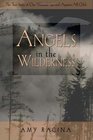 Angels in the Wilderness The True Story of One Womans Survival Against All Odds