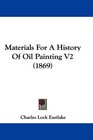 Materials For A History Of Oil Painting V2
