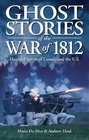 Ghost Stories of the War of 1812 Haunted Spirits of Canada  the US