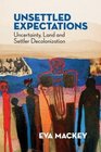 Unsettled Expectations Uncertainty Land and Settler Decolonization