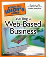 The Complete Idiot's Guide to Starting a WebBased Business