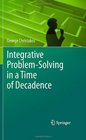 Integrative ProblemSolving in a Time of Decadence