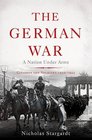 The German War A Nation Under Arms
