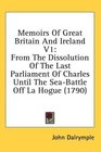 Memoirs Of Great Britain And Ireland V1 From The Dissolution Of The Last Parliament Of Charles Until The SeaBattle Off La Hogue