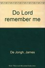 Do Lord remember me