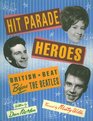 Hit Parade Heroes British Beat Before Th