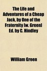 The Life and Adventures of a Cheap Jack by One of the Fraternity  Ed by C Hindley