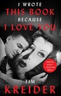 I Wrote This Book Because I Love You