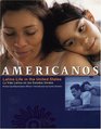 Americanos Latino Life in the United States