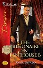 The Billionaire In Penthouse B (Park Avenue Scandals) (Silhouette Desire, No 1909)