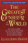 The Greatest Counselor in the World: A Fresh, New Look at the Holy Spirit