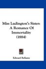 Miss Ludington's Sister A Romance Of Immortality