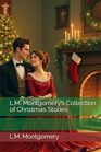 LM Montgomerys Collection of Christmas Stories