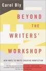 Beyond the Writers' Workshop  New Ways to Write Creative Nonfiction