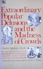 Extraordinary Popular Delusions and the Madness of Crowds