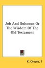 Job And Solomon Or The Wisdom Of The Old Testament