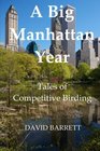 A Big Manhattan Year Tales of Competitive Birding