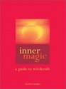 Inner Magic: A Guide to Witchcraft