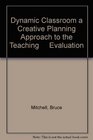 Dynamic Classroom a Creative Planning Approach to the Teaching     Evaluation